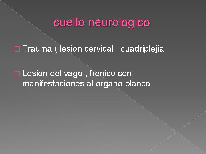 cuello neurologico � Trauma � Lesion ( lesion cervical cuadriplejia del vago , frenico