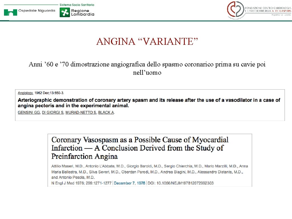 ANGINA “VARIANTE” Anni ’ 60 e ’ 70 dimostrazione angiografica dello spasmo coronarico prima