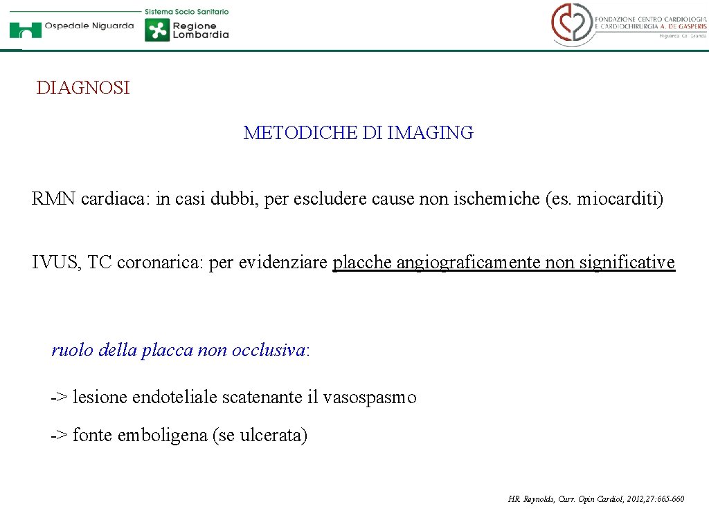 DIAGNOSI METODICHE DI IMAGING RMN cardiaca: in casi dubbi, per escludere cause non ischemiche