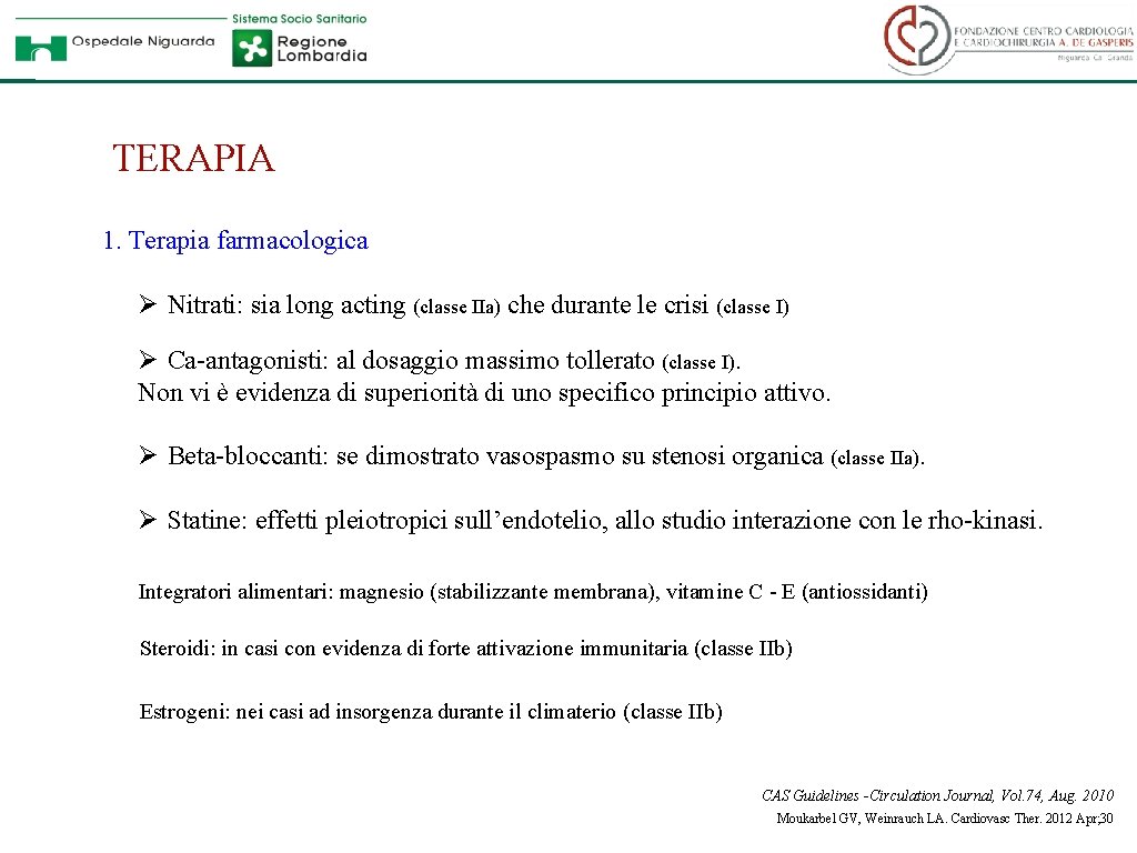 TERAPIA 1. Terapia farmacologica Ø Nitrati: sia long acting (classe IIa) che durante le