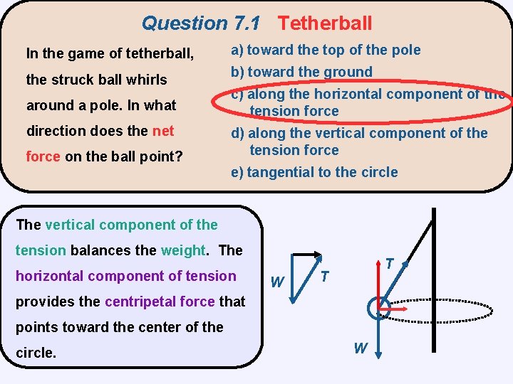 Question 7. 1 Tetherball In the game of tetherball, the struck ball whirls around