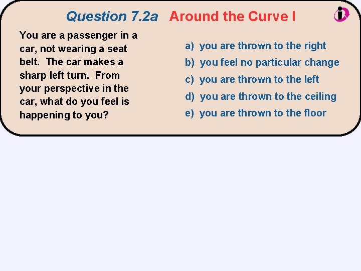 Question 7. 2 a Around the Curve I You are a passenger in a Question 7. 2 a Around the Curve I You are a passenger in a