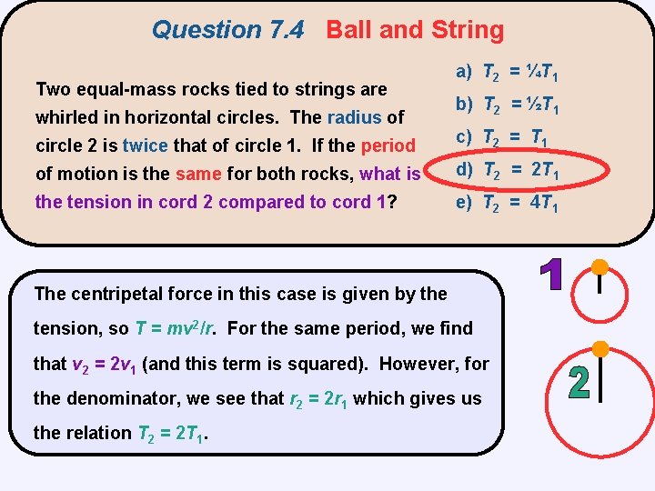 Question 7. 4 Ball and String Two equal-mass rocks tied to strings are whirled