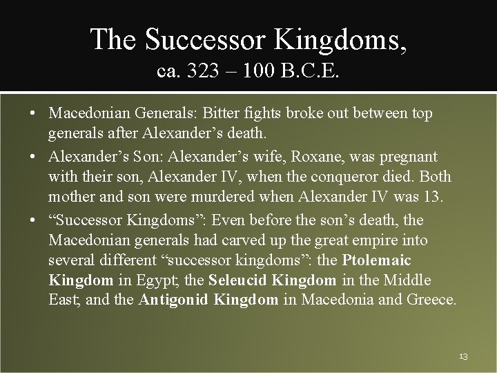 The Successor Kingdoms, ca. 323 – 100 B. C. E. • Macedonian Generals: Bitter