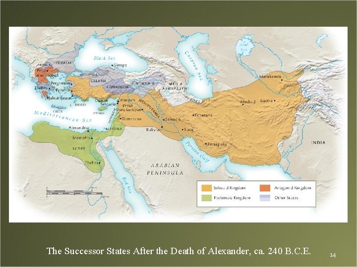 The Successor States After the Death of Alexander, ca. 240 B. C. E. 14