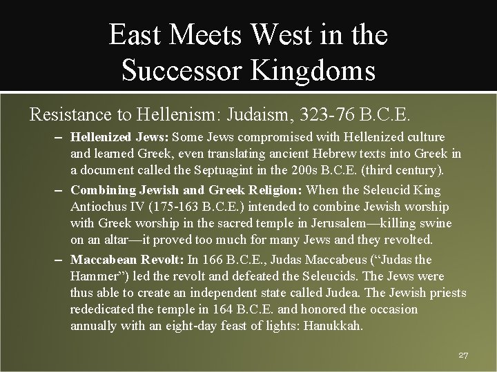 East Meets West in the Successor Kingdoms Resistance to Hellenism: Judaism, 323 -76 B.