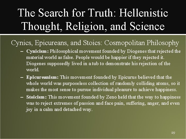 The Search for Truth: Hellenistic Thought, Religion, and Science Cynics, Epicureans, and Stoics: Cosmopolitan