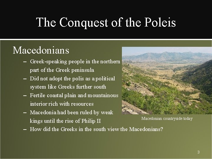 The Conquest of the Poleis Macedonians – Greek-speaking people in the northern part of