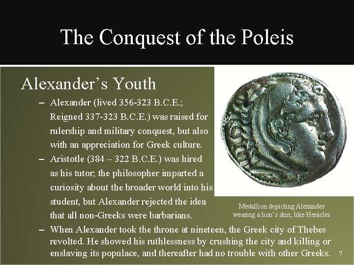 The Conquest of the Poleis Alexander’s Youth – Alexander (lived 356 -323 B. C.