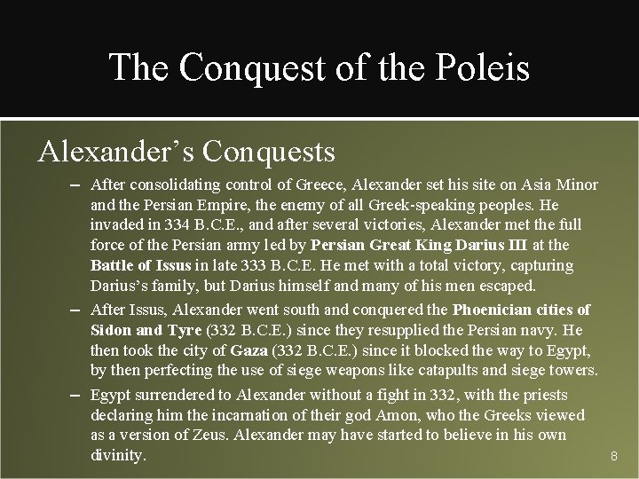 The Conquest of the Poleis Alexander’s Conquests – After consolidating control of Greece, Alexander