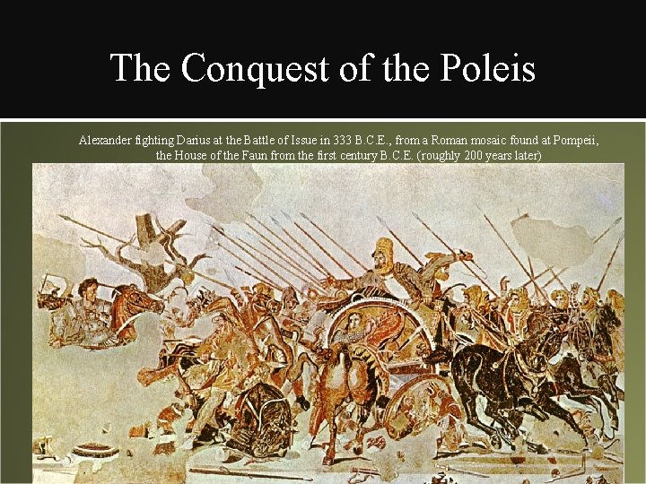 The Conquest of the Poleis Alexander fighting Darius at the Battle of Issue in