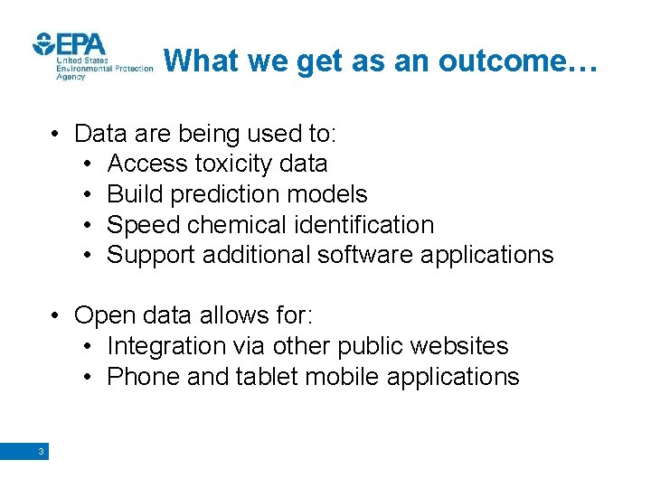 What we get as an outcome… • Data are being used to: • Access