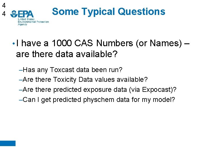 4 4 Some Typical Questions • I have a 1000 CAS Numbers (or Names)