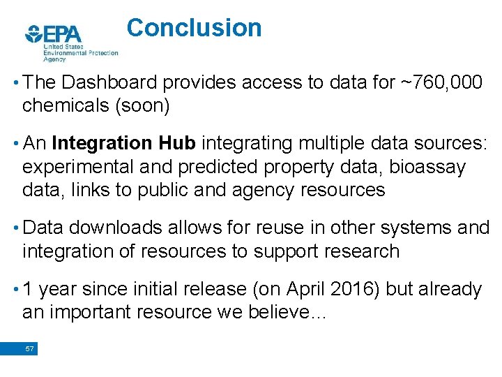 Conclusion • The Dashboard provides access to data for ~760, 000 chemicals (soon) •