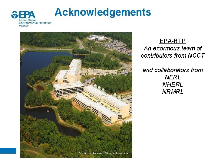 Acknowledgements EPA-RTP An enormous team of contributors from NCCT and collaborators from NERL NHERL