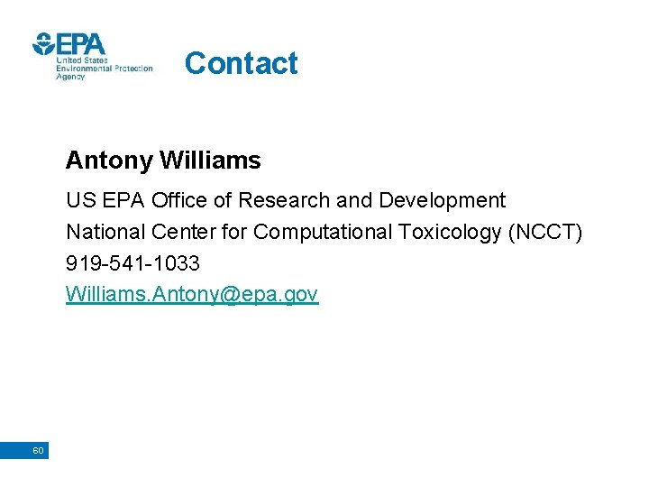 Contact Antony Williams US EPA Office of Research and Development National Center for Computational
