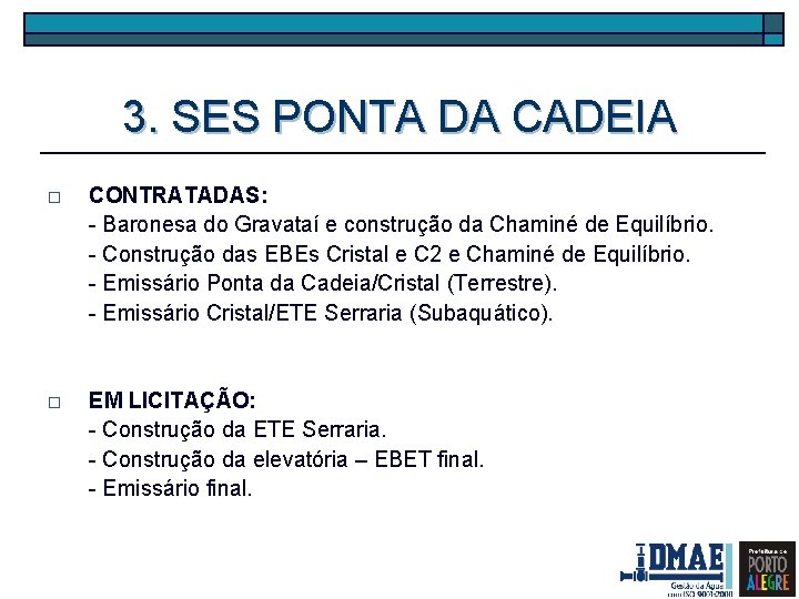 3. SES PONTA DA CADEIA o CONTRATADAS: - Baronesa do Gravataí e construção da