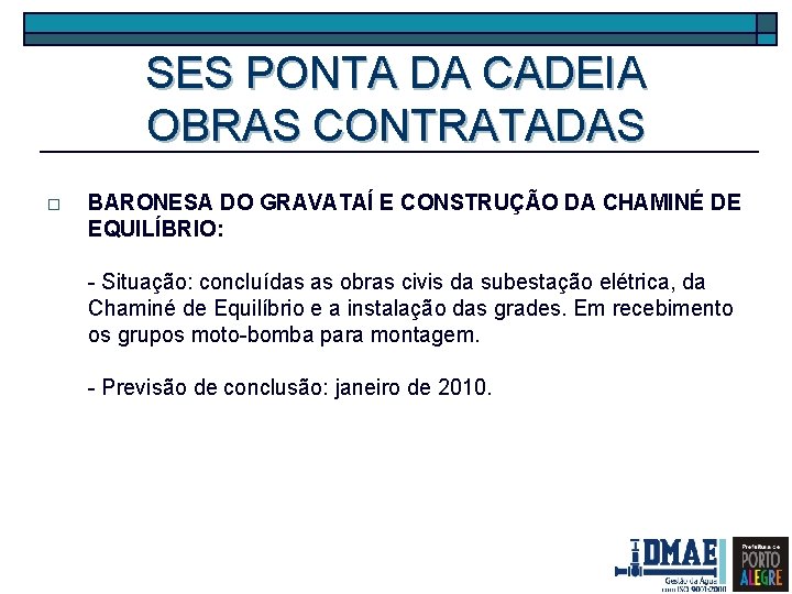 SES PONTA DA CADEIA OBRAS CONTRATADAS o BARONESA DO GRAVATAÍ E CONSTRUÇÃO DA CHAMINÉ