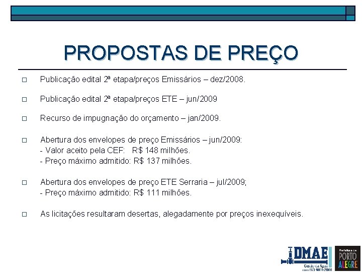 PROPOSTAS DE PREÇO o Publicação edital 2ª etapa/preços Emissários – dez/2008. o Publicação edital