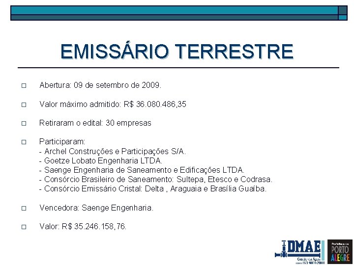 EMISSÁRIO TERRESTRE o Abertura: 09 de setembro de 2009. o Valor máximo admitido: R$