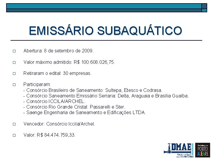 EMISSÁRIO SUBAQUÁTICO o Abertura: 8 de setembro de 2009. o Valor máximo admitido: R$