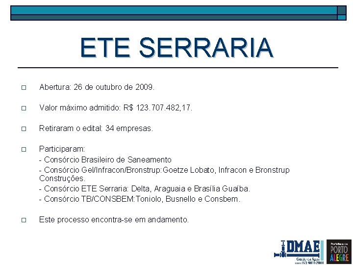 ETE SERRARIA o Abertura: 26 de outubro de 2009. o Valor máximo admitido: R$