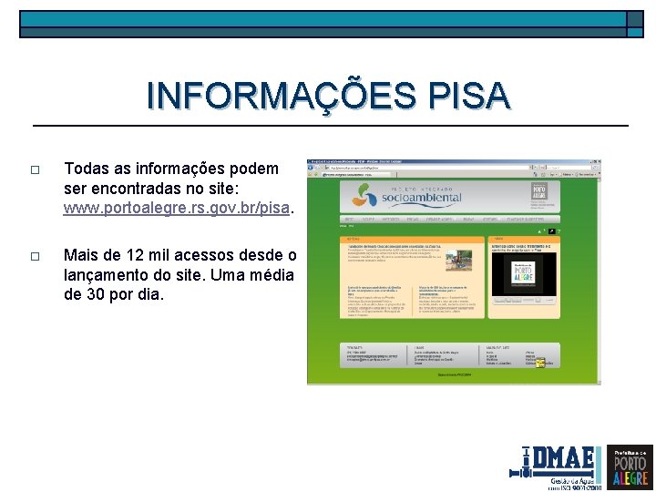 INFORMAÇÕES PISA o Todas as informações podem ser encontradas no site: www. portoalegre. rs.