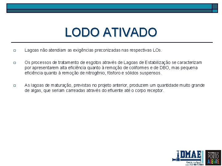 LODO ATIVADO o Lagoas não atendiam as exigências preconizadas nas respectivas LOs. o Os