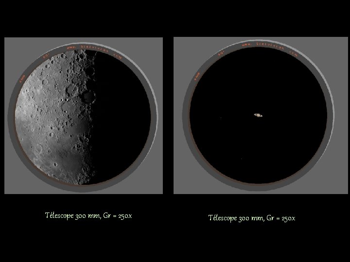 Télescope 300 mm, Gr = 250 x 