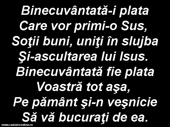 Binecuvântată-i plata Care vor primi-o Sus, Soţii buni, uniţi în slujba Şi-ascultarea lui Isus.