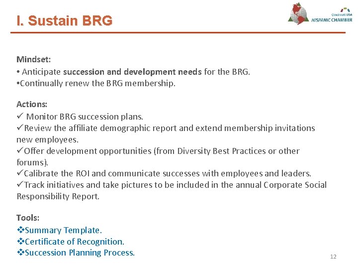 I. Sustain BRG Mindset: • Anticipate succession and development needs for the BRG. •