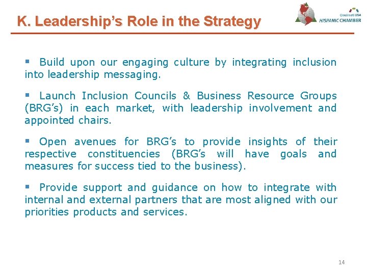 K. Leadership’s Role in the Strategy § Build upon our engaging culture by integrating