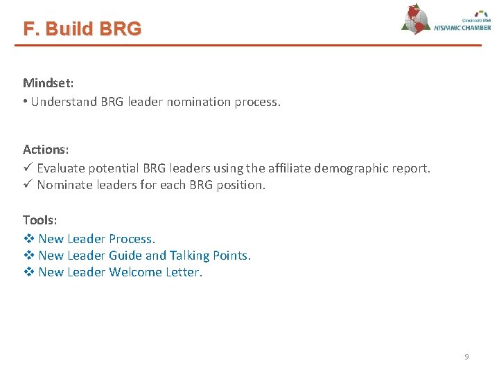 F. Build BRG Mindset: • Understand BRG leader nomination process. Actions: ü Evaluate potential