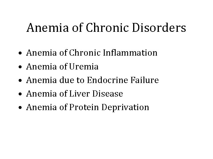 Anemia of Chronic Disorders • • • Anemia of Chronic Inflammation Anemia of Uremia