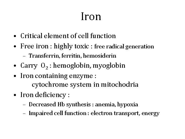 Iron • Critical element of cell function • Free iron : highly toxic :