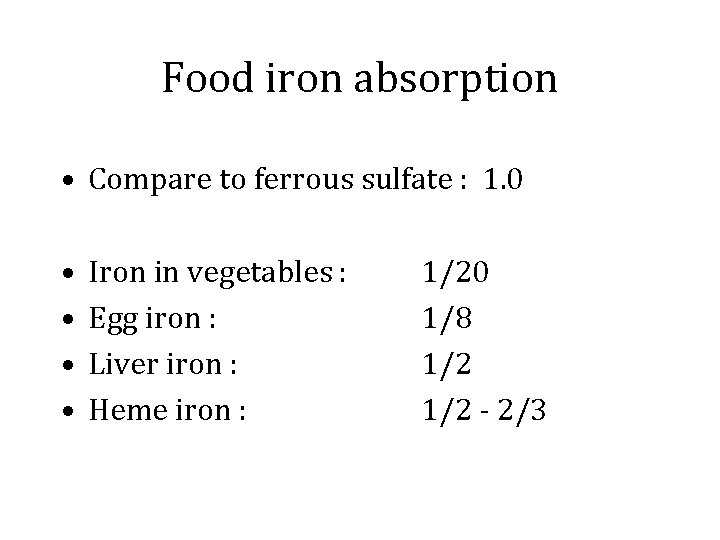 Food iron absorption • Compare to ferrous sulfate : 1. 0 • • Iron