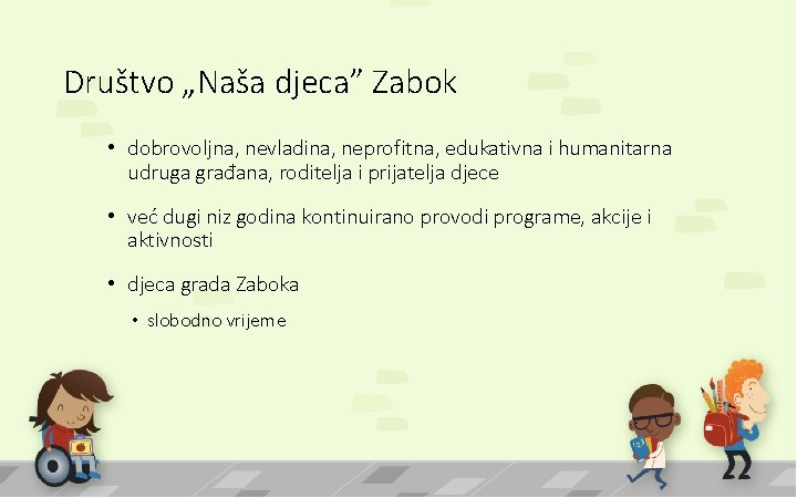 Društvo „Naša djeca” Zabok • dobrovoljna, nevladina, neprofitna, edukativna i humanitarna udruga građana, roditelja