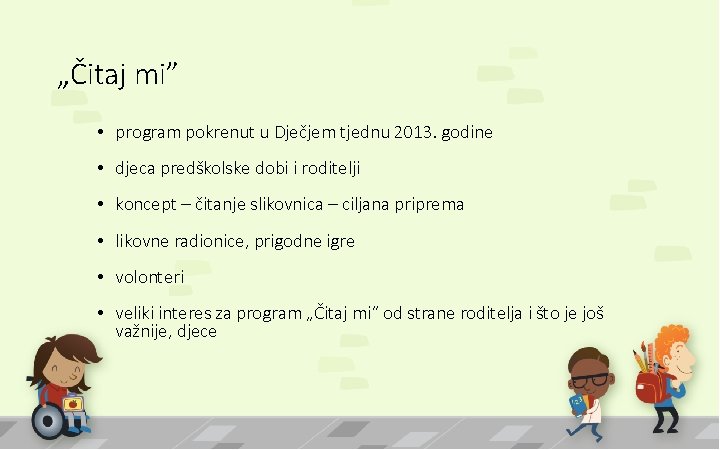 „Čitaj mi” • program pokrenut u Dječjem tjednu 2013. godine • djeca predškolske dobi