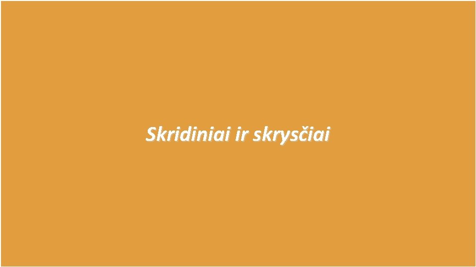 Skridiniai ir skrysčiai 