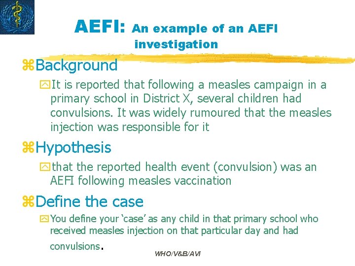 AEFI: An example of an AEFI investigation z. Background y. It is reported that