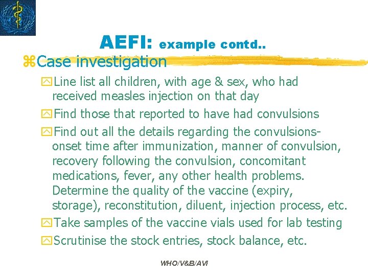 AEFI: example contd. . z. Case investigation y. Line list all children, with age