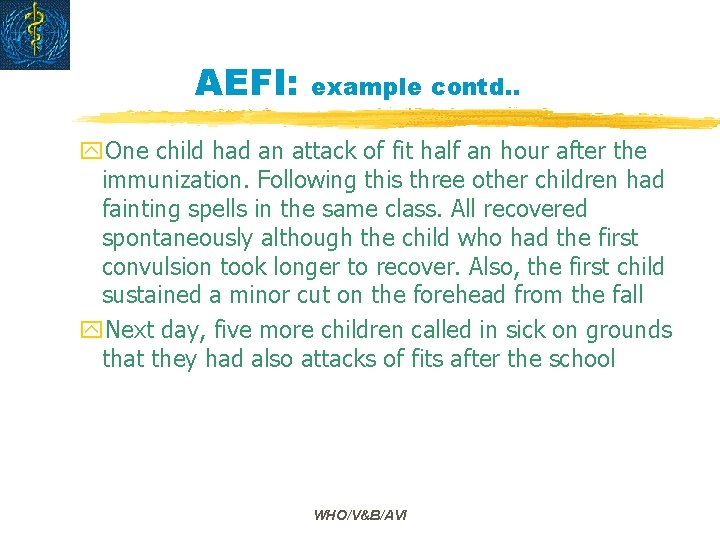 AEFI: example contd. . y. One child had an attack of fit half an