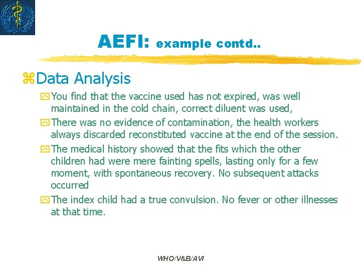 AEFI: example contd. . z. Data Analysis y You find that the vaccine used