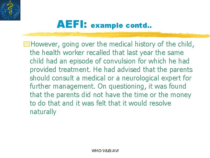 AEFI: example contd. . y. However, going over the medical history of the child,