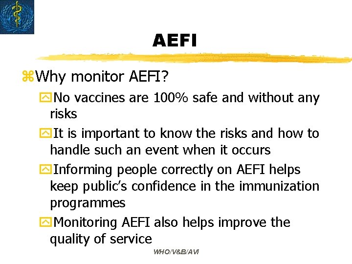 AEFI z. Why monitor AEFI? y. No vaccines are 100% safe and without any