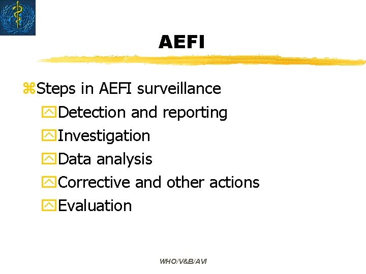 AEFI z. Steps in AEFI surveillance y. Detection and reporting y. Investigation y. Data