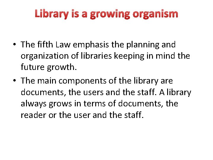 Library is a growing organism • The fifth Law emphasis the planning and organization