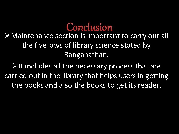 Conclusion ØMaintenance section is important to carry out all the five laws of library