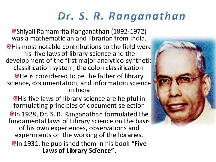 Shiyali Ramamrita Ranganathan (1892 -1972) was a mathematician and librarian from India. His most