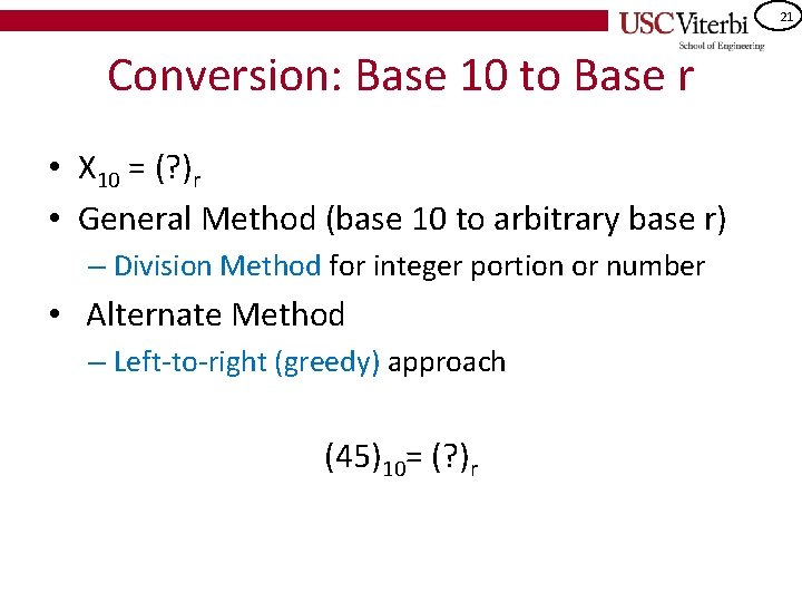 21 Conversion: Base 10 to Base r • X 10 = (? )r •